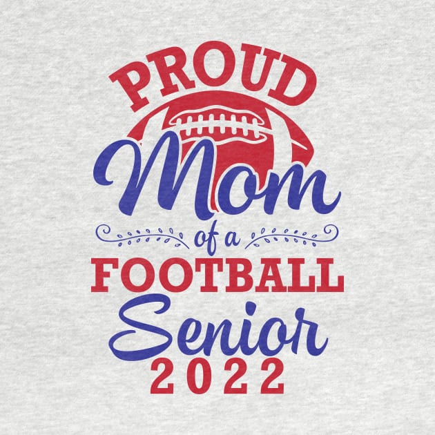 Proud Mom Of A Football Senior 2022 Class Of School Player by joandraelliot